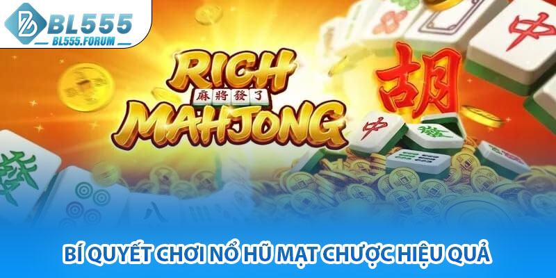 Bí Quyết Chơi Nổ Hũ Mạt Chược Hiệu Quả