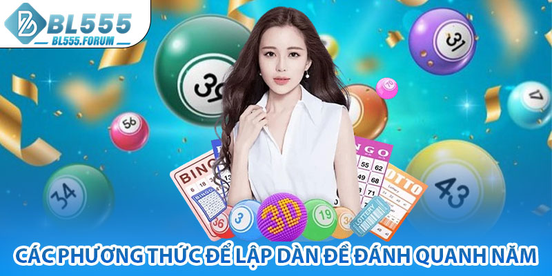 Các Phương Thức Để Lập Dàn Đề Đánh Quanh Năm