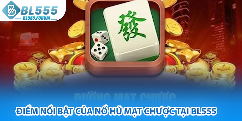 Điểm Nổi Bật Của Nổ Hũ Mạt Chược Tại bl555