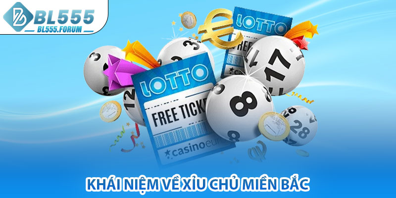 Khái Niệm Về Xỉu Chủ Miền Bắc