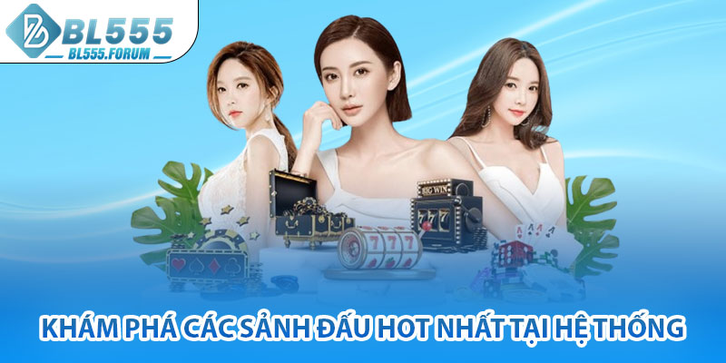 Khám Phá Các Sảnh Đấu Hot Nhất Tại Hệ Thống