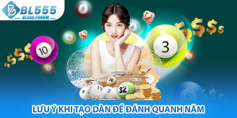 Lưu Ý Khi Tạo Dàn Đề Đánh Quanh Năm