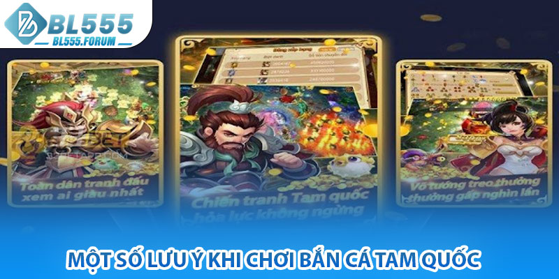 Một Số Lưu Ý Khi Chơi Bắn Cá Tam Quốc