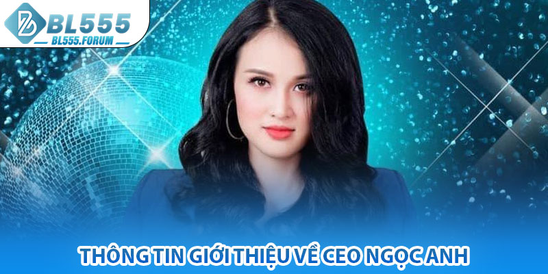 Thông Tin Giới Thiệu Về CEO Ngọc Anh